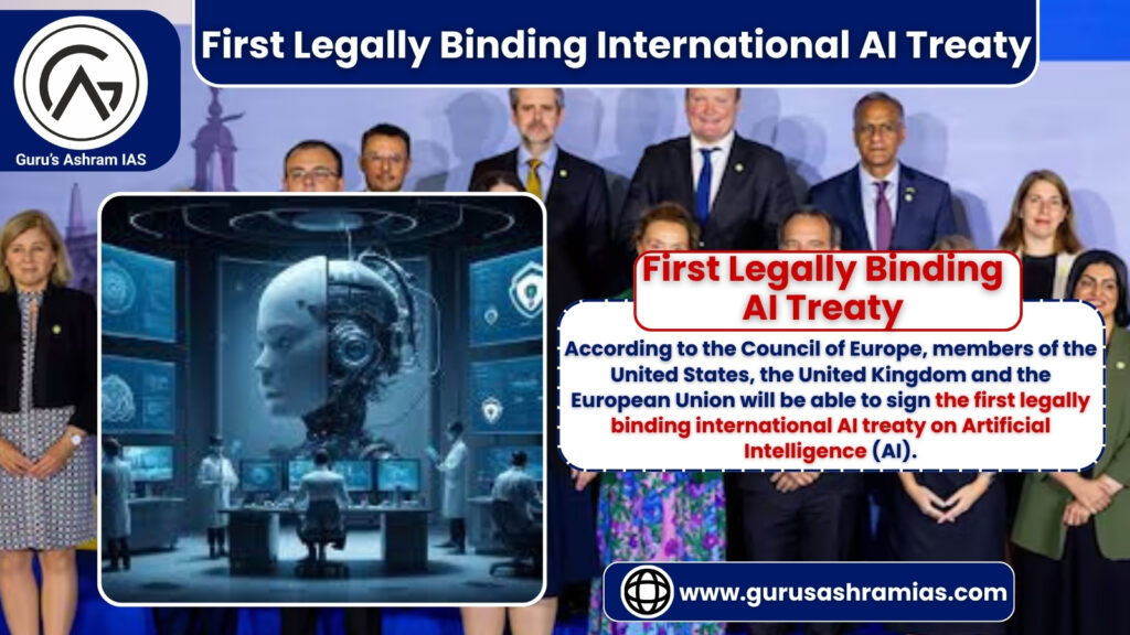 Artificial Intelligence, Artificial Intelligence UPSC, Balancing regulation and innovation, COE UPSC, COE, Concerns about the implementation, Current Affairs, Current Affairs UPSC, Depending on the monitoring, Global Legal Standards, Human-centered AI, International Cooperation, Transparency and Accountability, The legal responsibilities, The First legally binding international AI treaty, The First legally binding international AI treaty UPSC, The Council of Europe UPSC, The Council of Europe, Risk Management and Monitoring