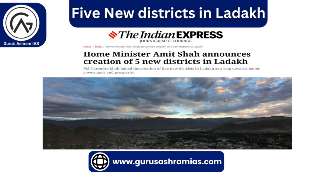 Five New districts in Ladakh, Five New districts in Ladakh UPSC, new districts in ladakh, new districts in ladakh UPSC, UPSC, five new districts in ladakh