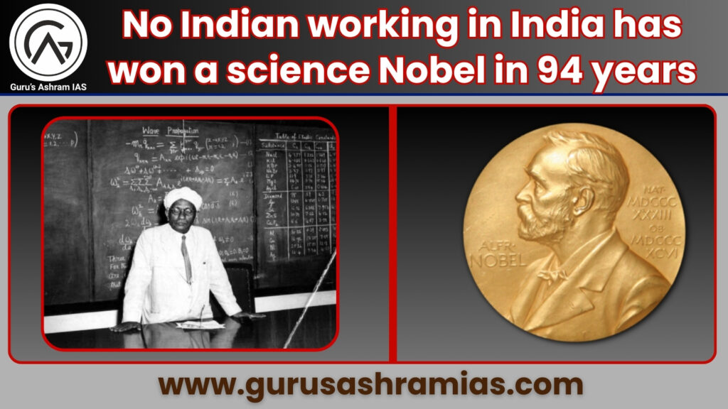 No Indian has won a science Nobel in 94 years UPSC, No Indian has won the Nobel in 94 years, No Indian has won the Nobel in 94 years UPSC, Recognition of scientific talent, Small Researcher Pool, Strengthening global cooperation, Western dominance in Nobel Prizes, Leveraging public-private partnerships, Indian origin scientist who won the Nobel Prize in Science