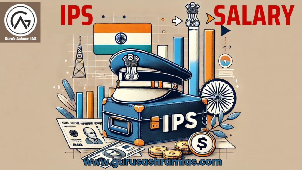 IPS Salary, IPS Salary in India, IPS Salary Structure in India, IPS Salary per Month, IPS Salary after 10 years, IAS vs IPS Salary, IPS Salary per month in India, IAS and IPS Salary