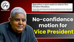 no confidence motion, No-confidence motion for Vice President, no confidence motion upsc, no confidence motion in hindi, no confidence motion article, no confidence motion in india, no confidence motion against chairman of rajya sabha, vice president of india, who is the vice president of india, 14th vice president of india