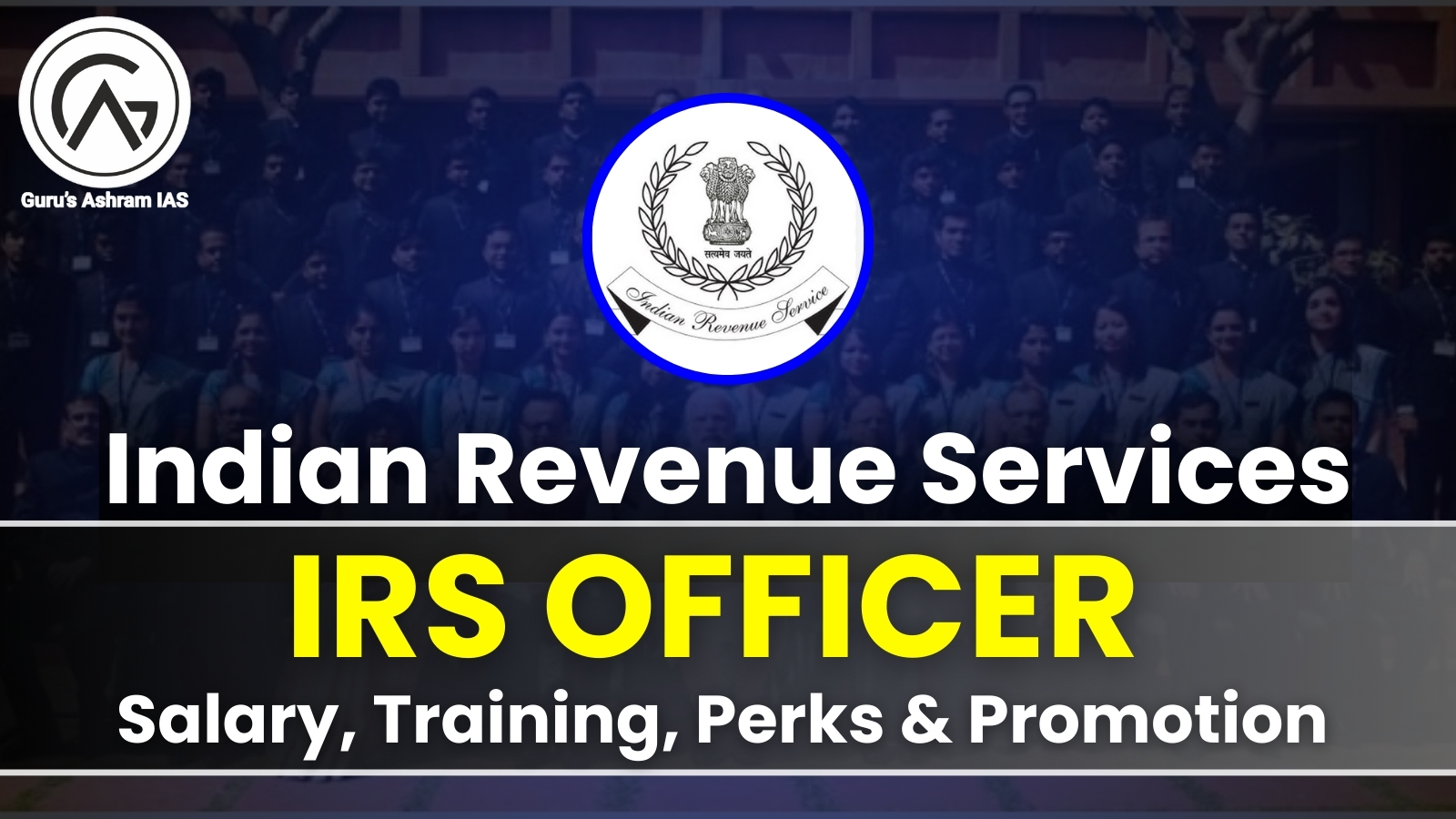 IRS Officer Salary, Training, Perks & Promotion